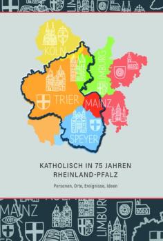 Katholisch in 75 Jahren Rheinland-Pfalz