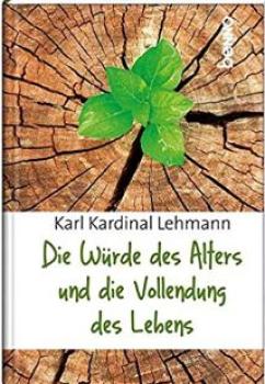 Die Würde des Alters und die Vollendeung des Lebens