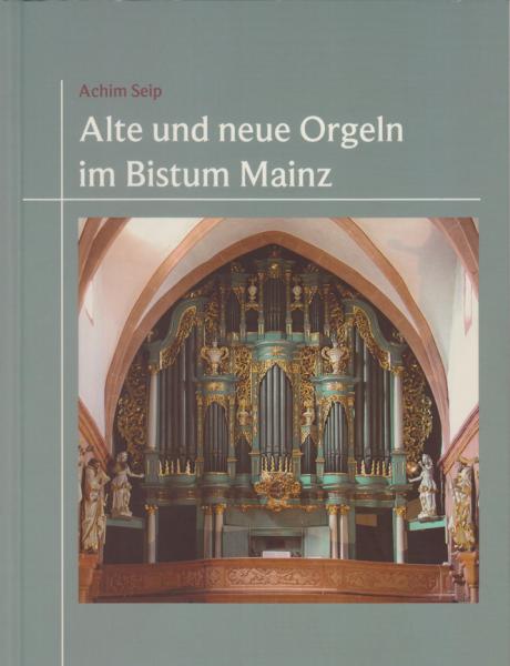 Alte und neue Orgeln im Bistum Mainz